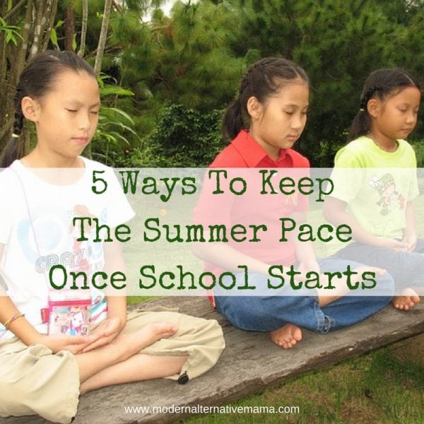 5 Ways To Keep The Summer Pace Once School Starts