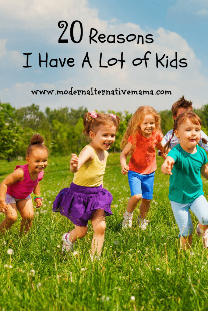 20 Reasons I Have A Lot of Kids