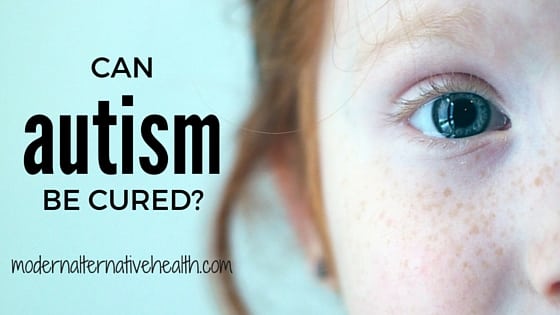 Can Autism Be Cured? | Modern Alternative Health