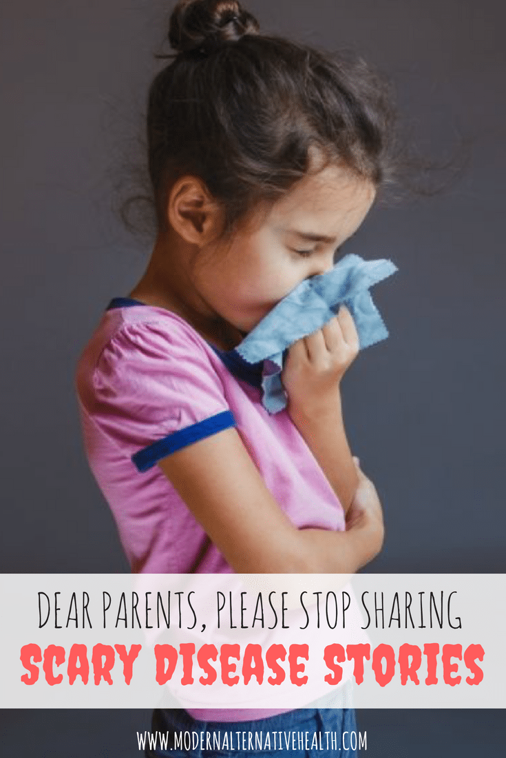 Dear Parents, Please Stop Sharing Scary Disease Stories