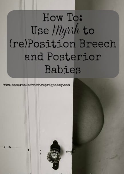 How To Use Myrrh To Reposition Breech and Posterior Babies