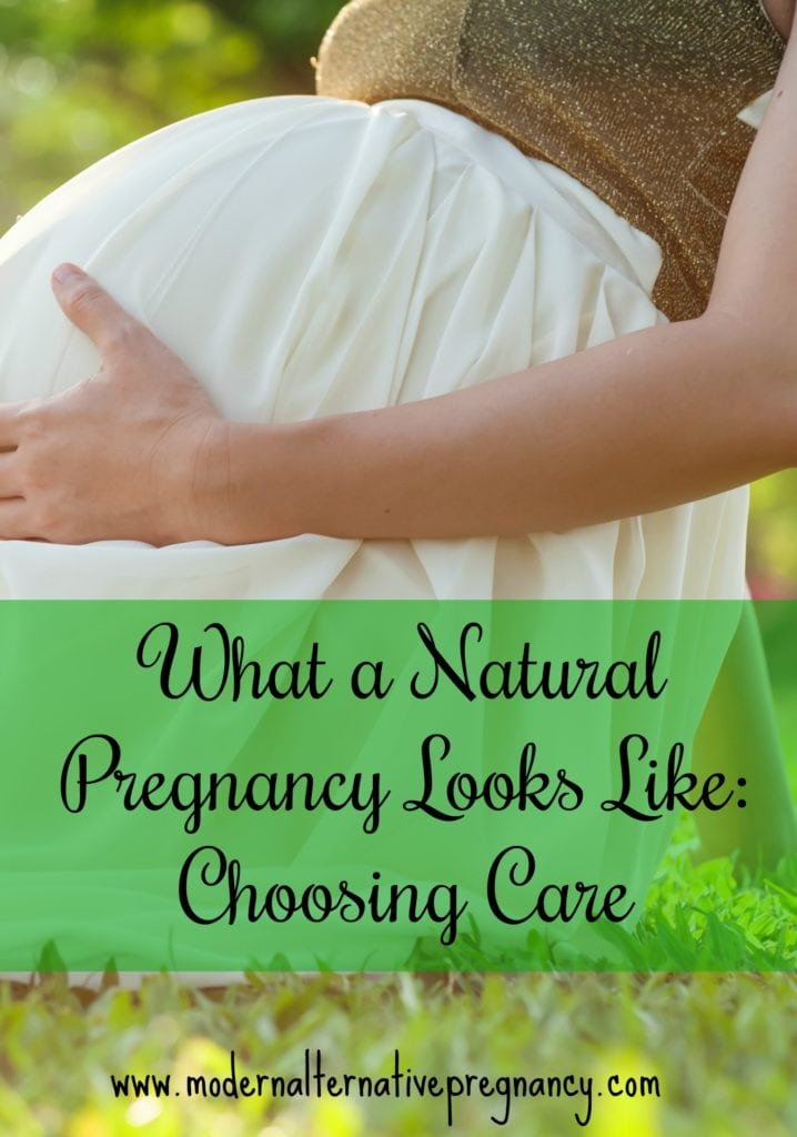 What a Natural Pregnancy Looks Like: Choosing Care