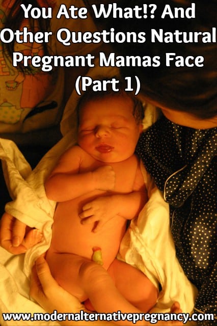 You Ate What! And Other Questions Natural Pregnant Mamas Face (Part 1) 2