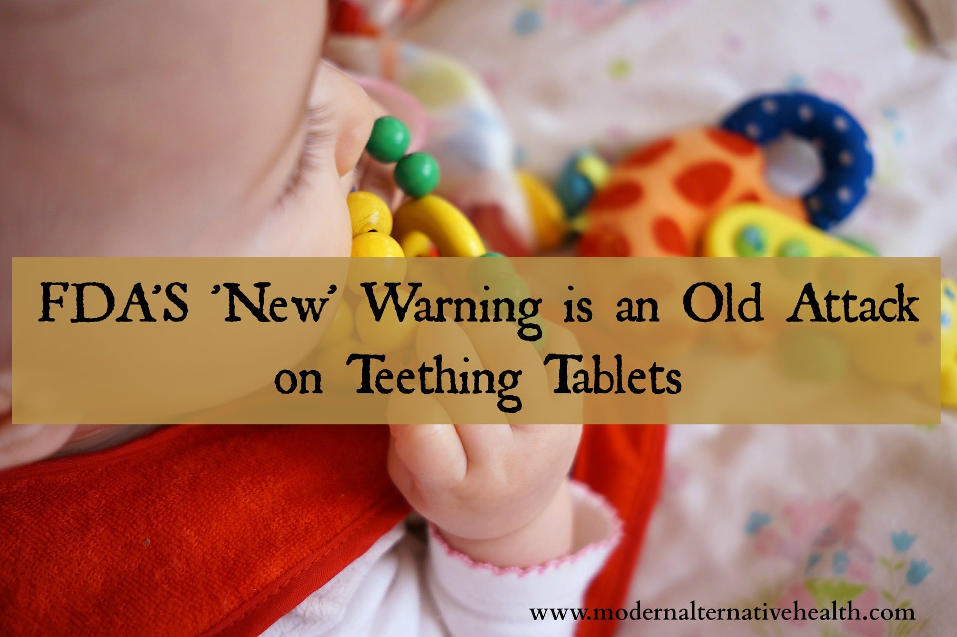 FDA'S 'New' Warning is an Old Attack on Teething Tablets