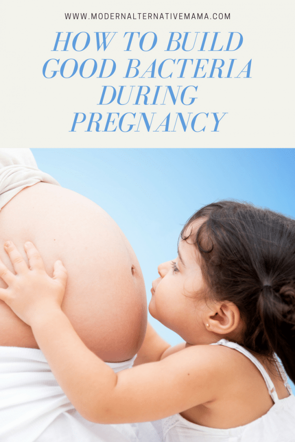 How to Build Good Bacteria During Pregnancy