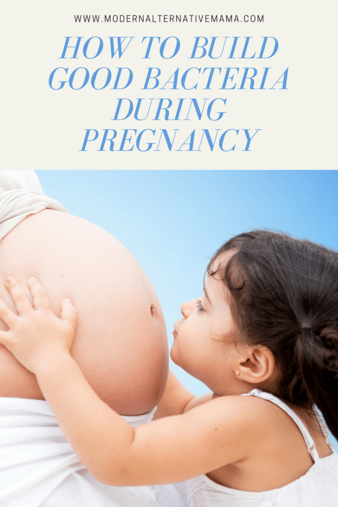 How to Build Good Bacteria During Pregnancy