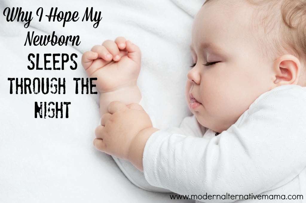 Why I Hope My Newborn Sleeps Through the Night