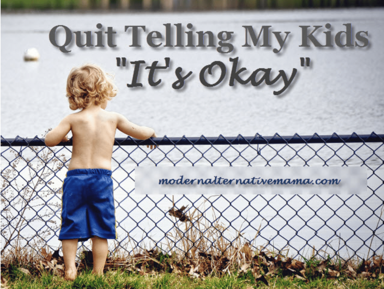 Quit Telling My Kids Its Okay