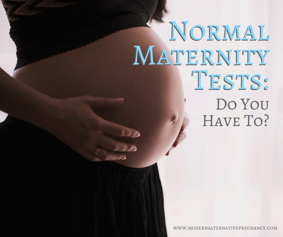 Normal Maternity Tests-Do You Have To?