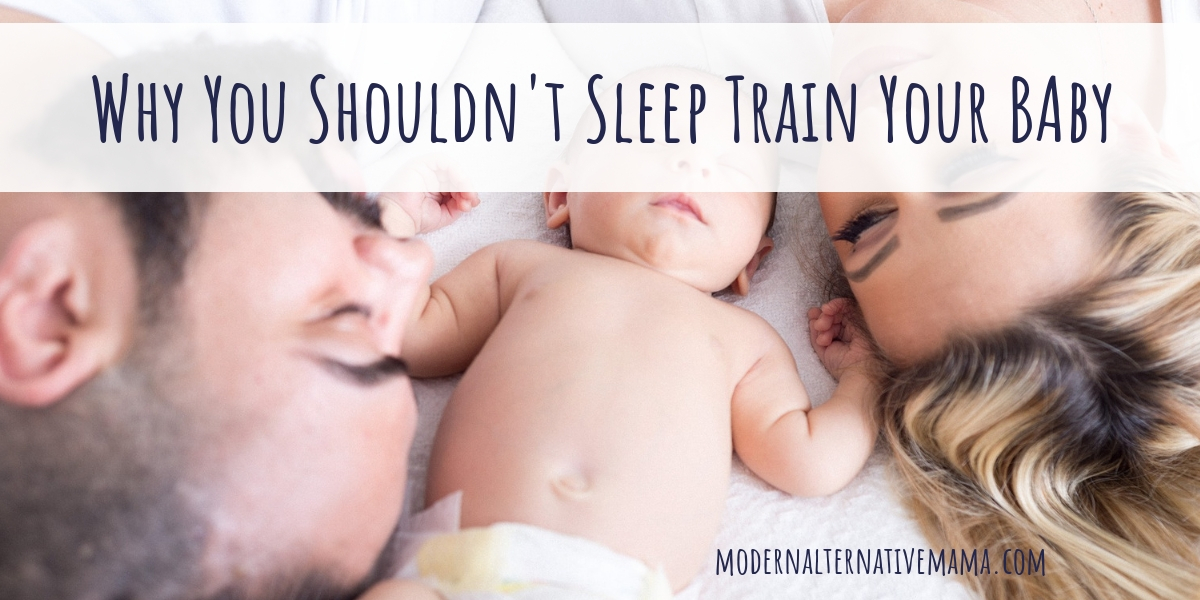 Learn why you shouldn't sleep train your baby.